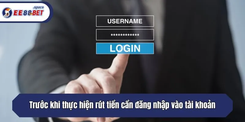Trước khi thực hiện rút tiền cần đăng nhập vào tài khoản